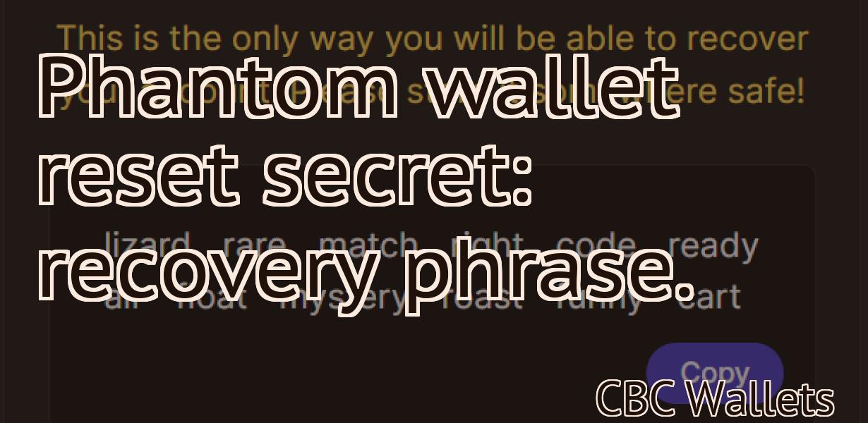 Phantom wallet reset secret: recovery phrase.