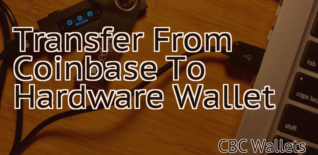 Transfer From Coinbase To Hardware Wallet
