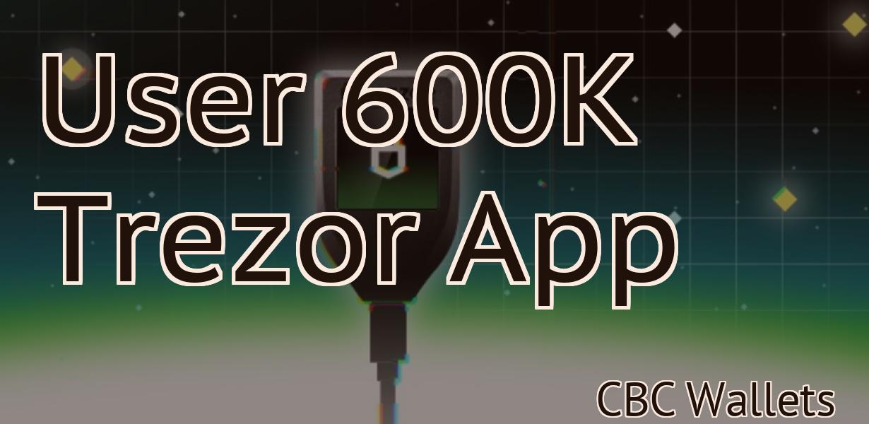 User 600K Trezor App