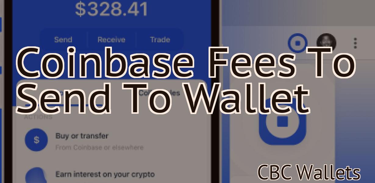 Coinbase Fees To Send To Wallet