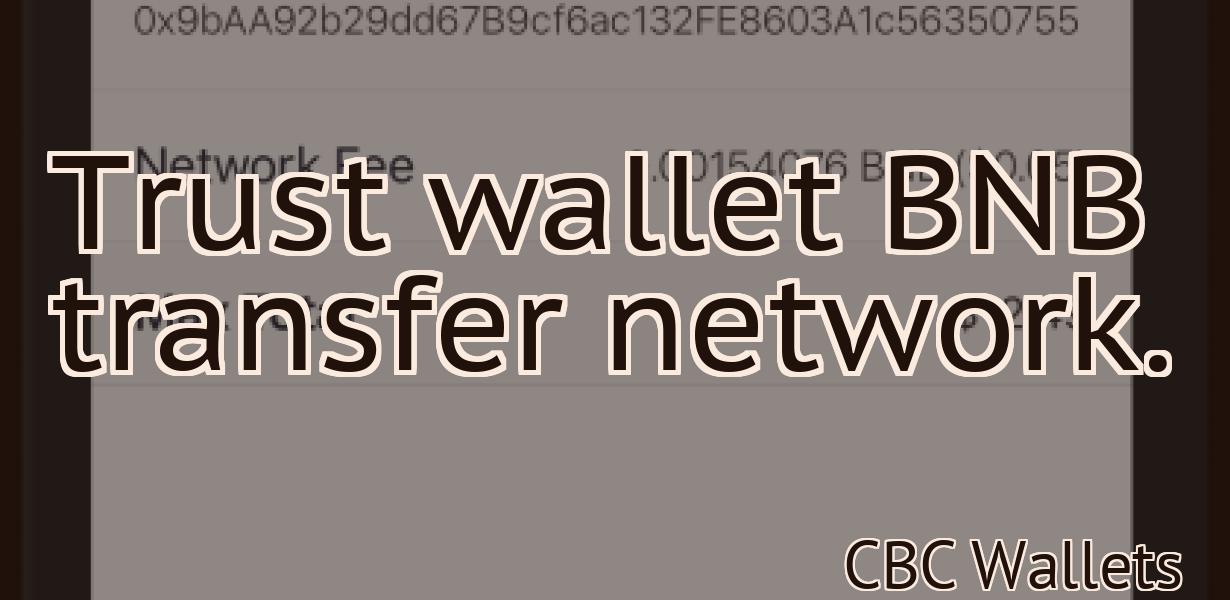 Trust wallet BNB transfer network.