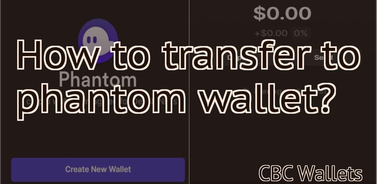 How to transfer to phantom wallet?