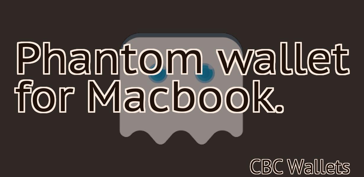 Phantom wallet for Macbook.