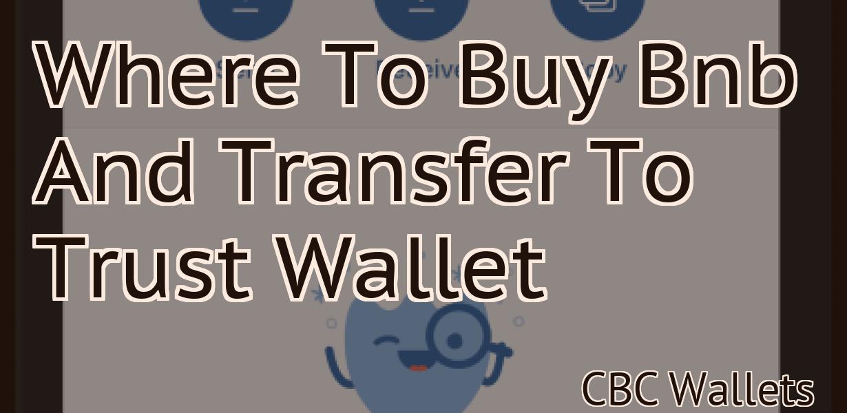 Where To Buy Bnb And Transfer To Trust Wallet