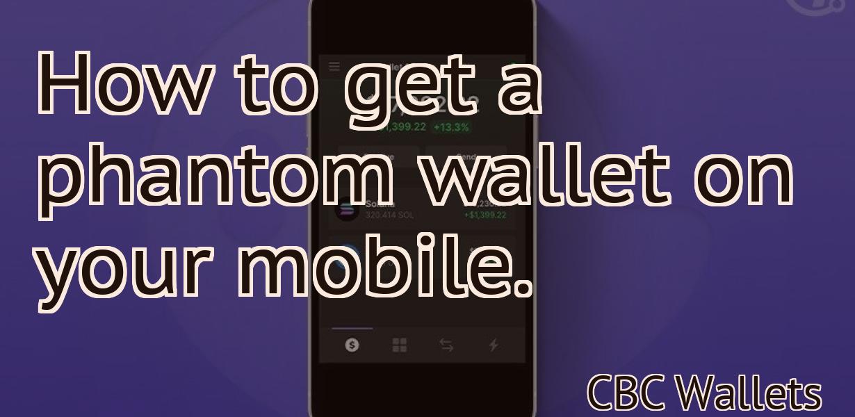 How to get a phantom wallet on your mobile.