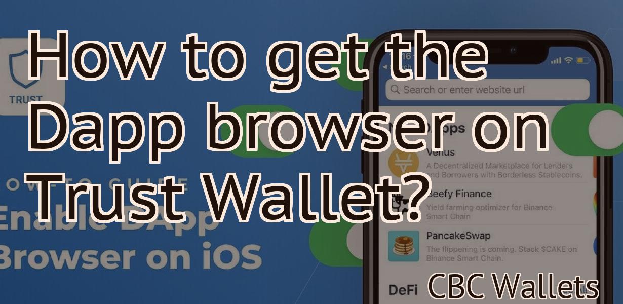 How to get the Dapp browser on Trust Wallet?