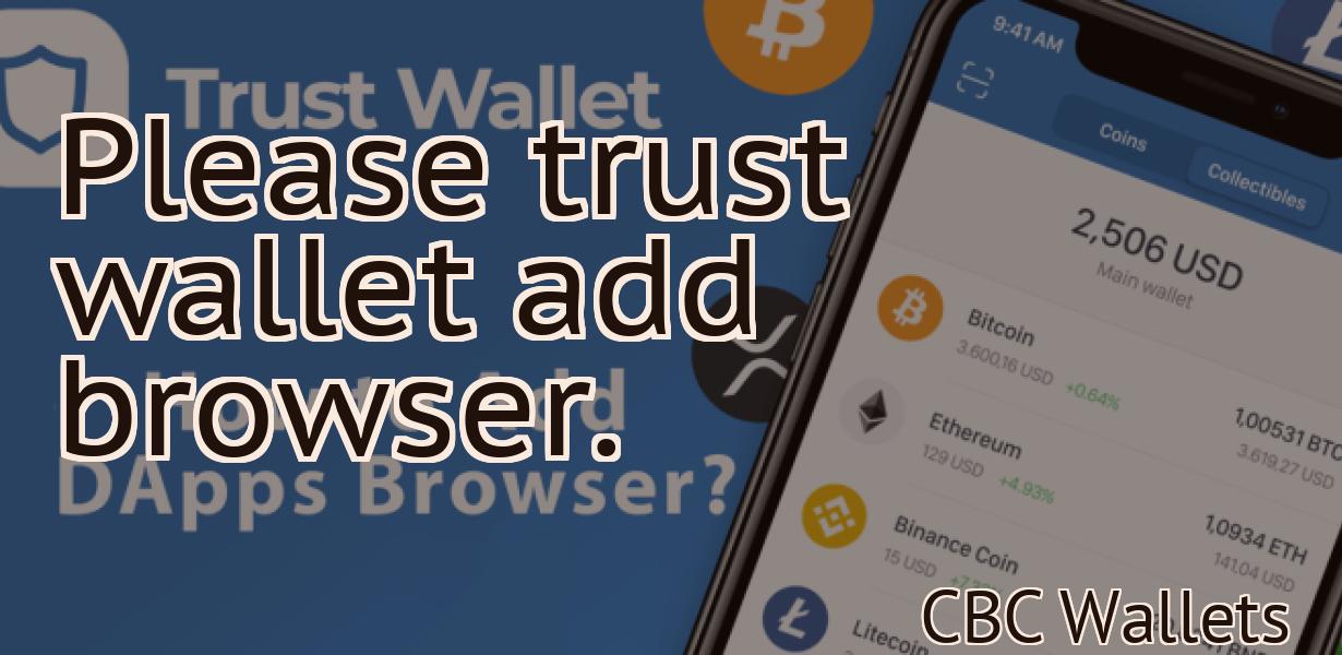 Please trust wallet add browser.