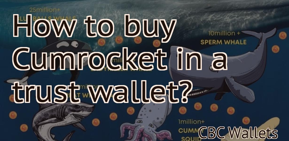 How to buy Cumrocket in a trust wallet?