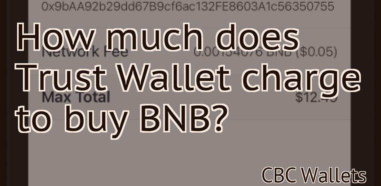 How much does Trust Wallet charge to buy BNB?