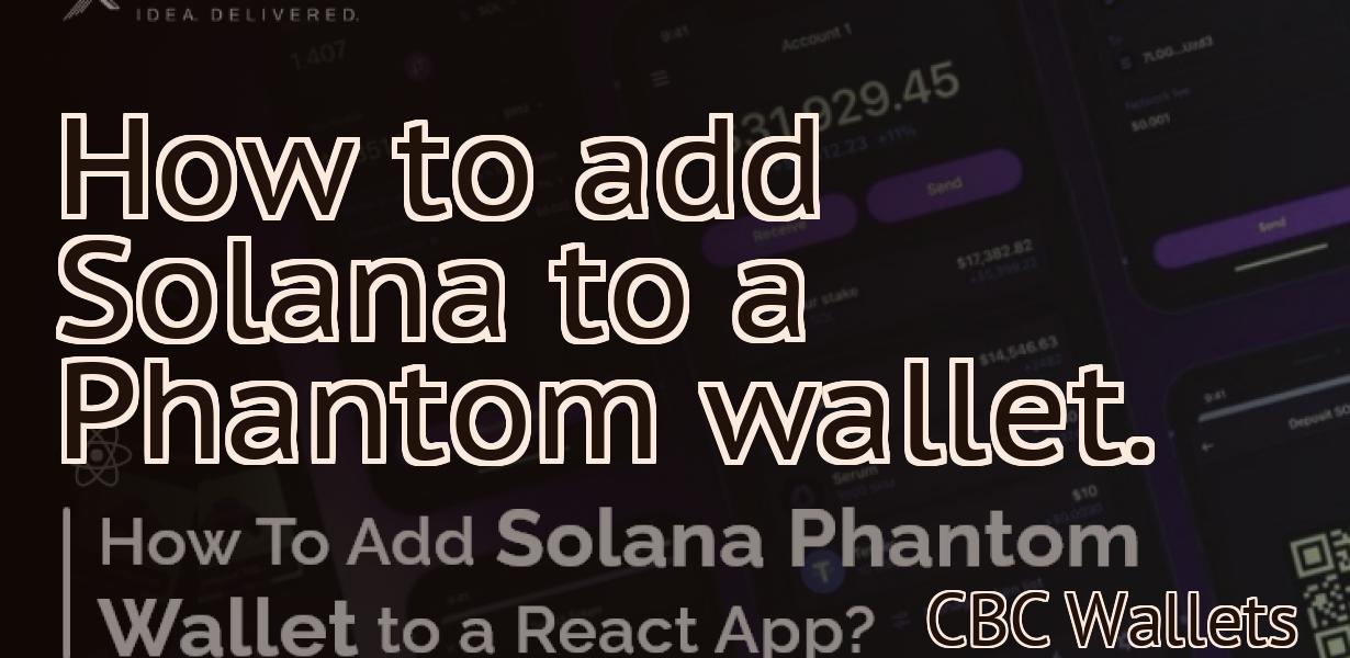 How to add Solana to a Phantom wallet.