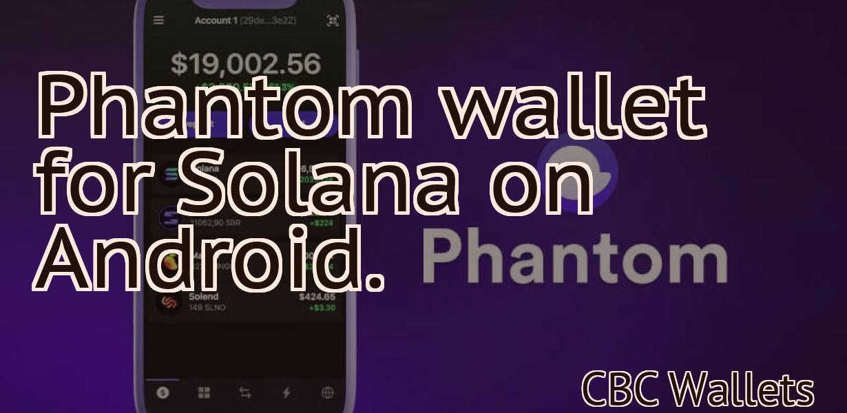 Phantom wallet for Solana on Android.