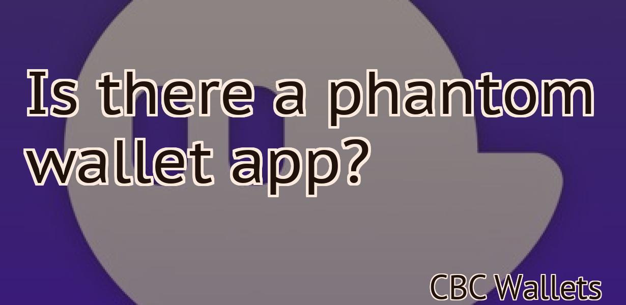 Is there a phantom wallet app?