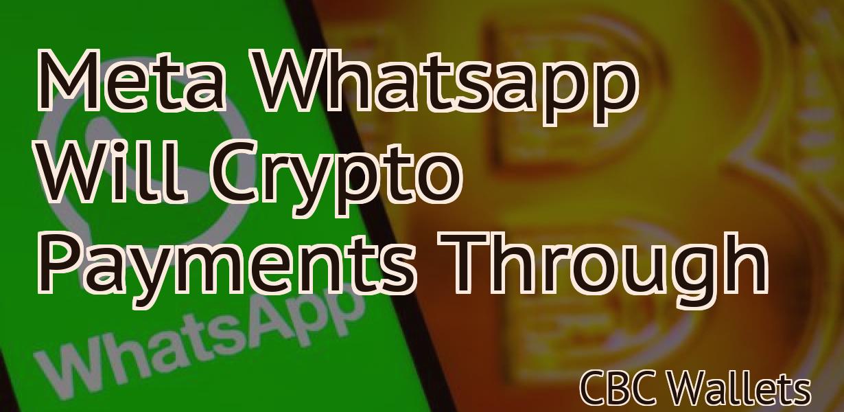 Meta Whatsapp Will Crypto Payments Through