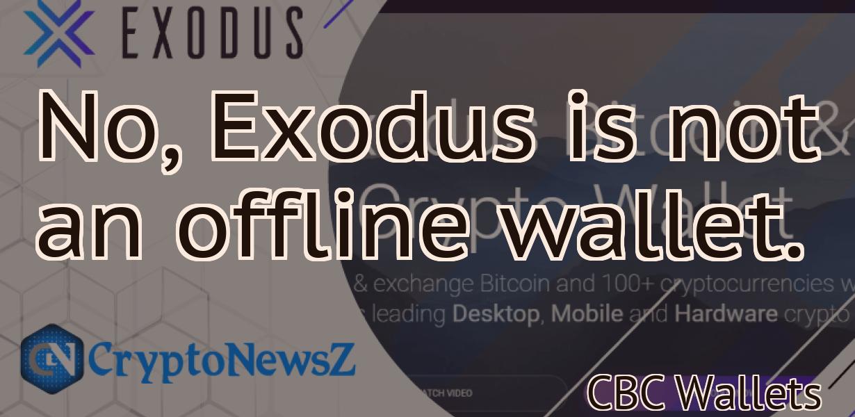 No, Exodus is not an offline wallet.
