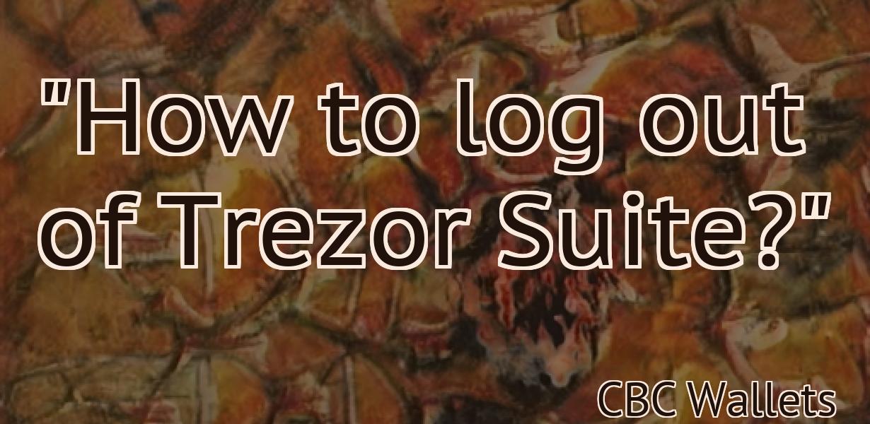 "How to log out of Trezor Suite?"
