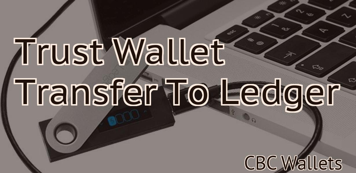 Trust Wallet Transfer To Ledger
