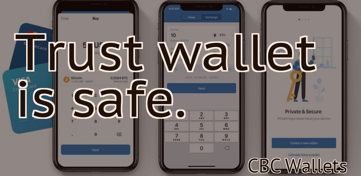 Trust wallet is safe.