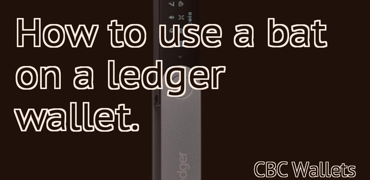 How to use a bat on a ledger wallet.