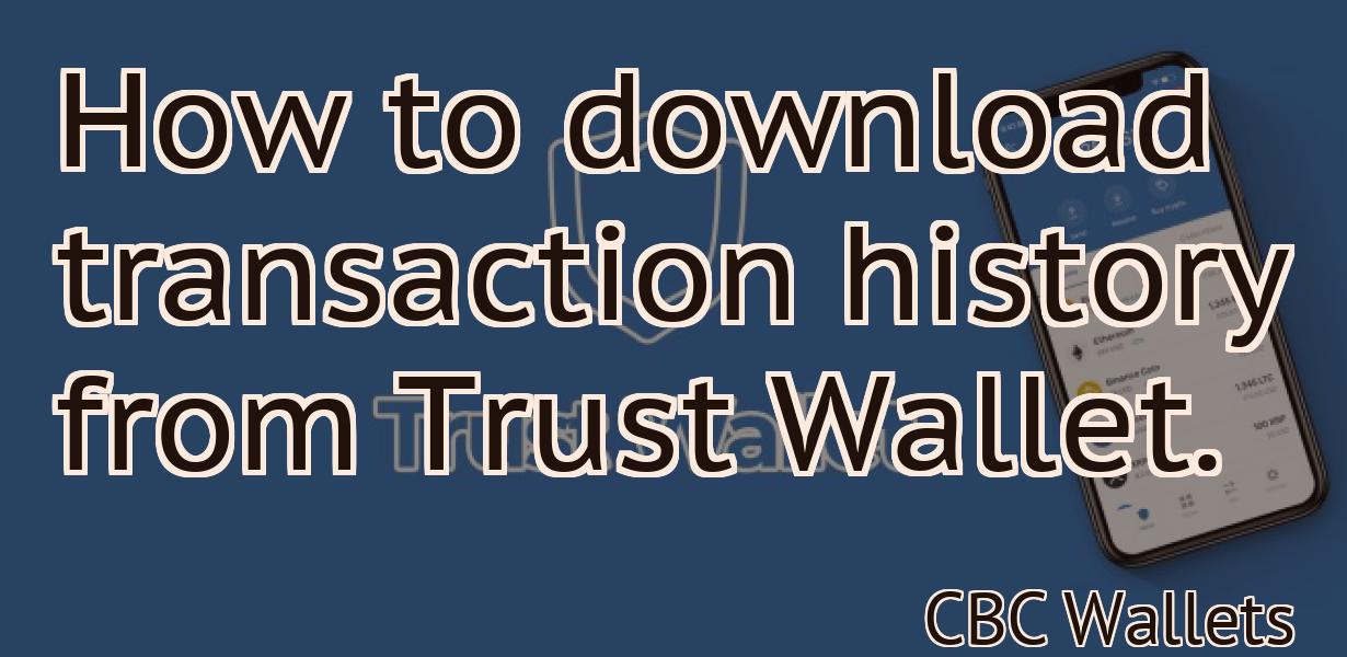 How to download transaction history from Trust Wallet.