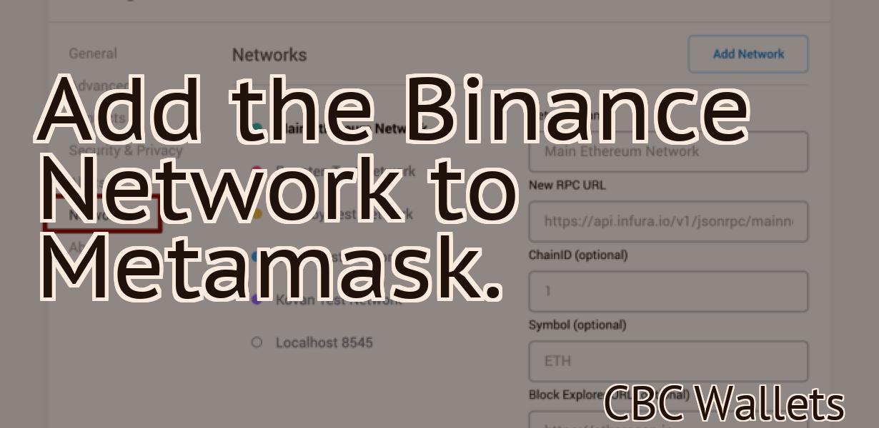 Add the Binance Network to Metamask.