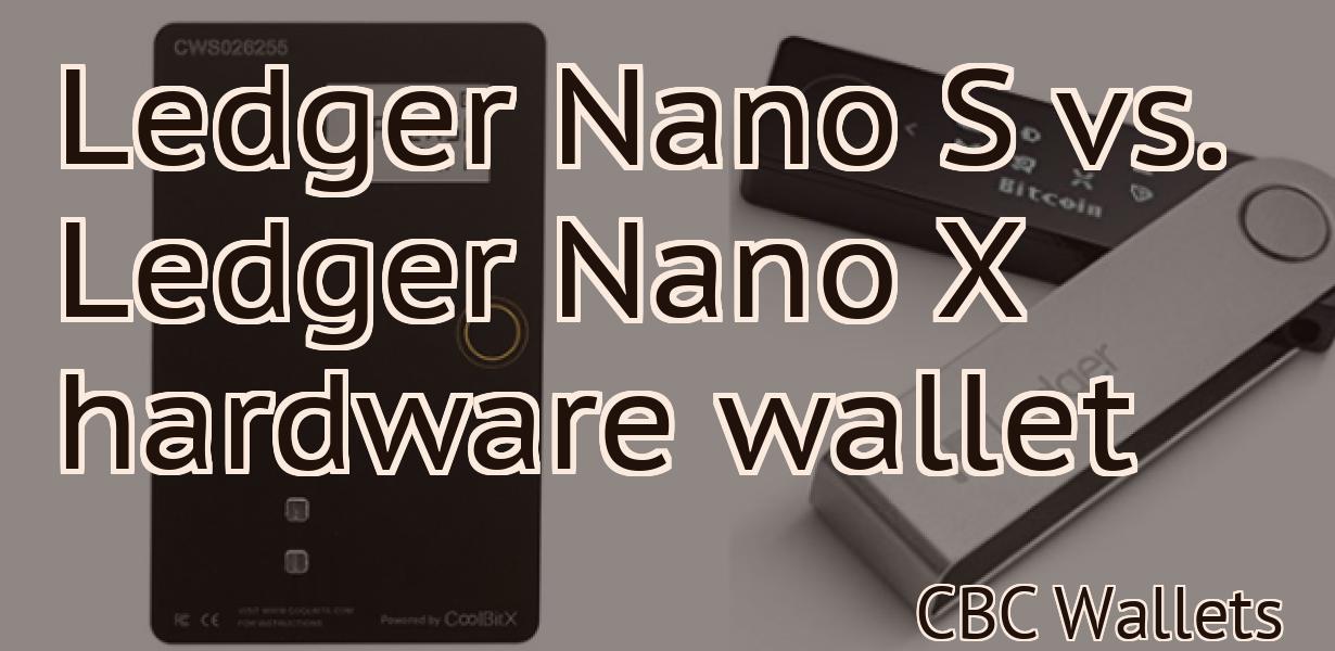 Ledger Nano S vs. Ledger Nano X hardware wallet