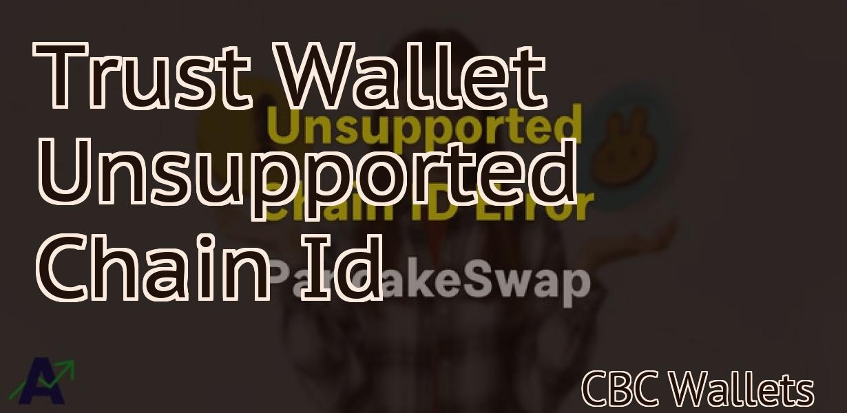 Trust Wallet Unsupported Chain Id