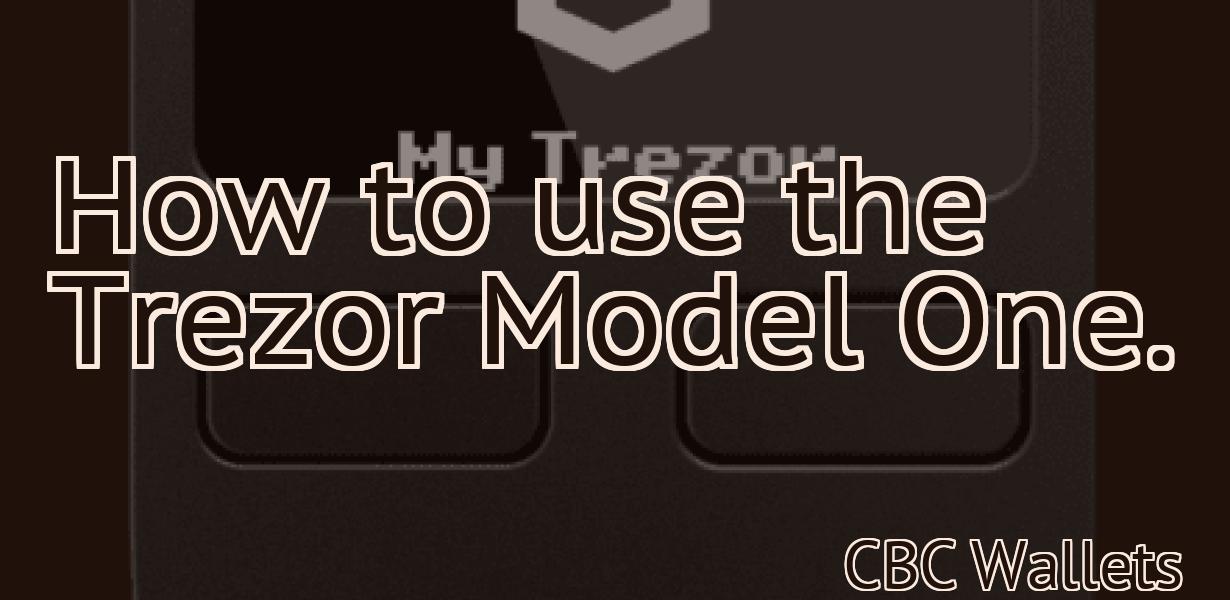 How to use the Trezor Model One.