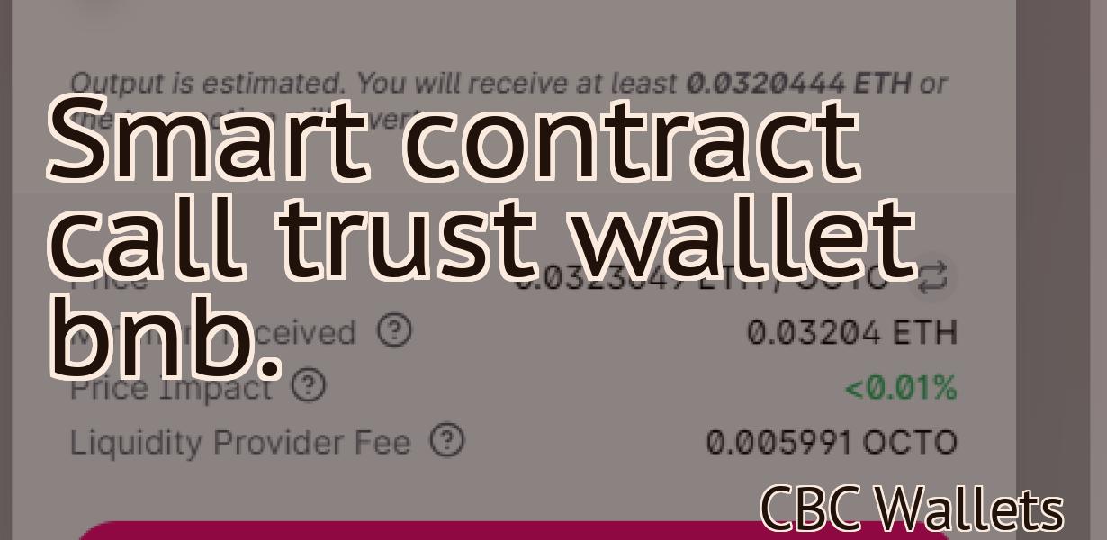 Smart contract call trust wallet bnb.