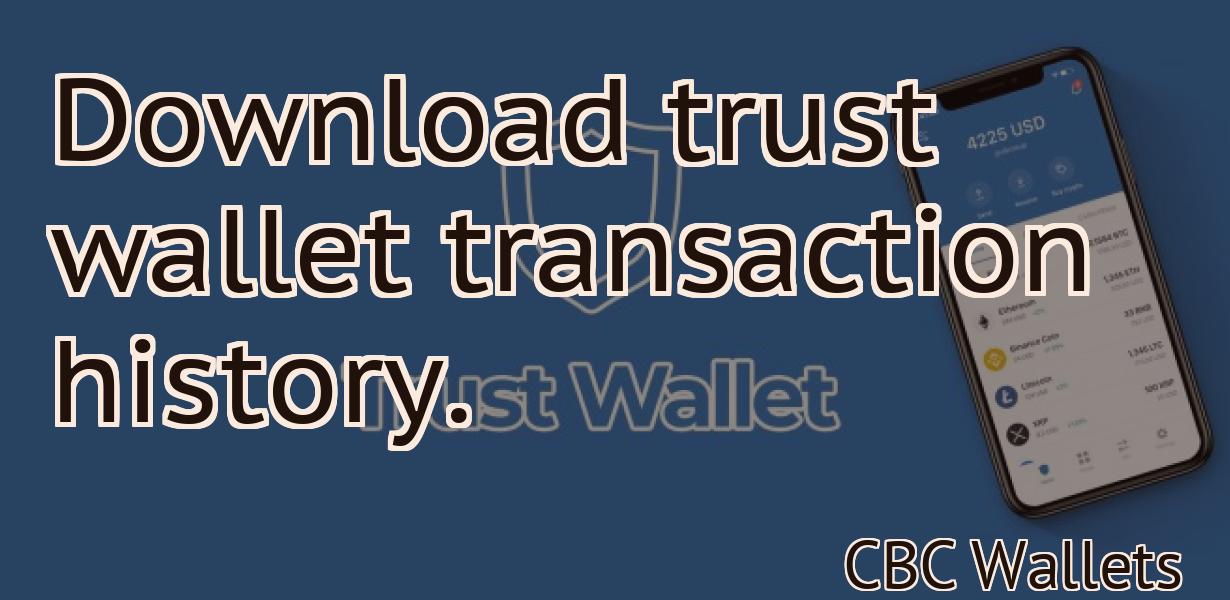 Download trust wallet transaction history.