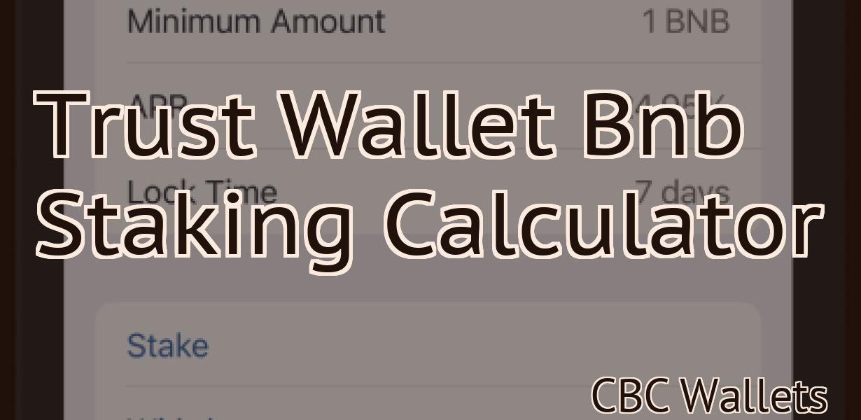 Trust Wallet Bnb Staking Calculator