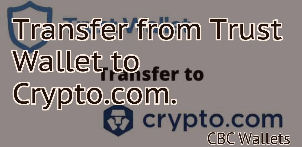 Transfer from Trust Wallet to Crypto.com.