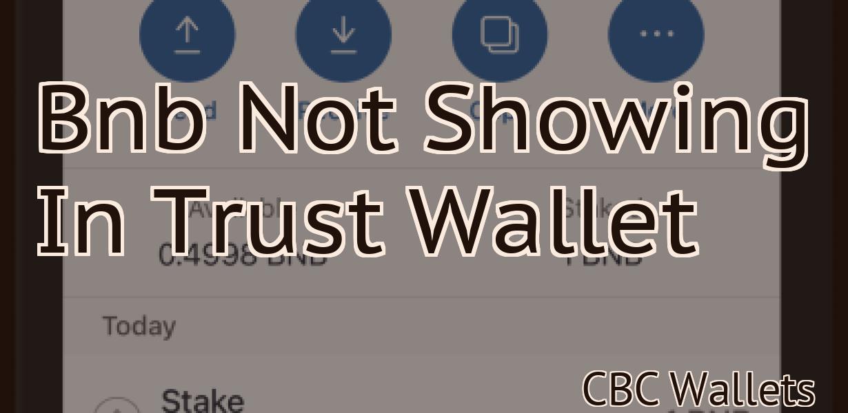 Bnb Not Showing In Trust Wallet