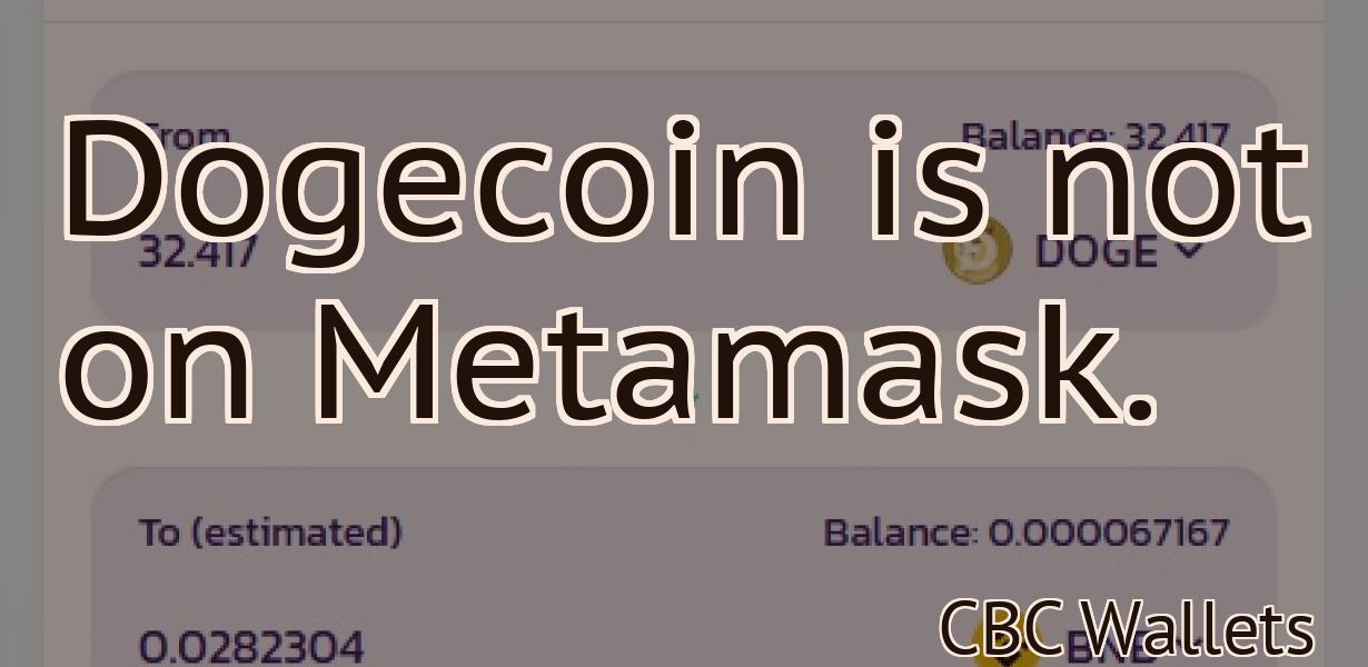 Dogecoin is not on Metamask.