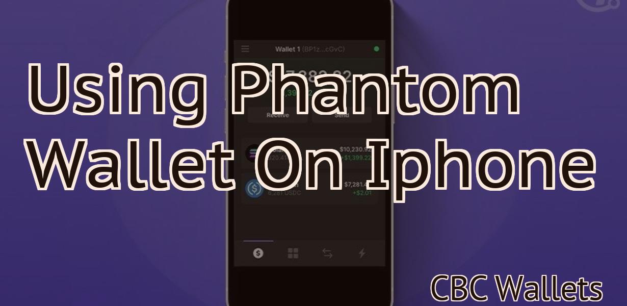 Using Phantom Wallet On Iphone