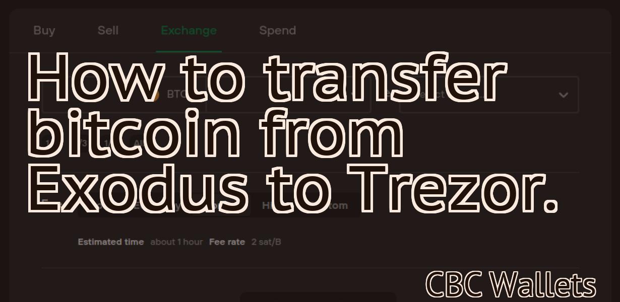 How to transfer bitcoin from Exodus to Trezor.