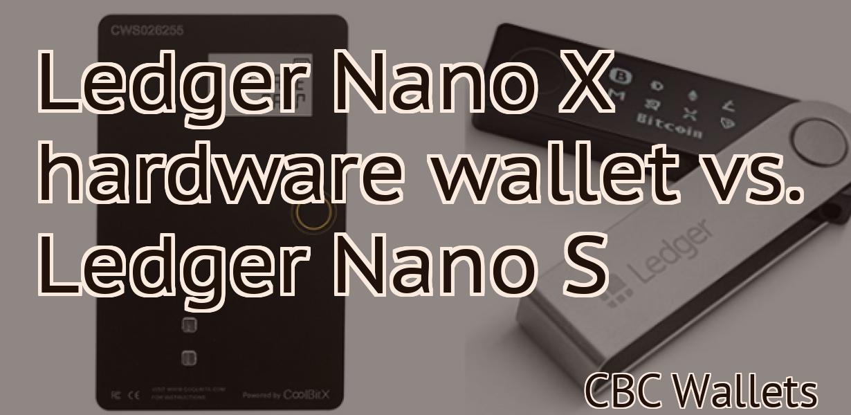 Ledger Nano X hardware wallet vs. Ledger Nano S