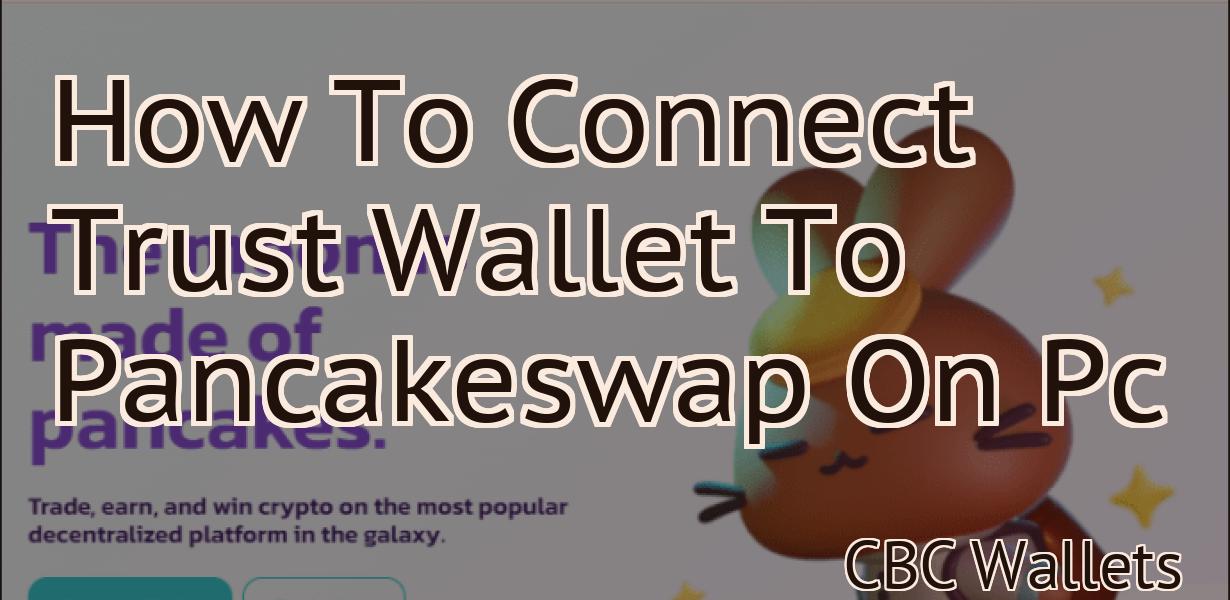 How To Connect Trust Wallet To Pancakeswap On Pc
