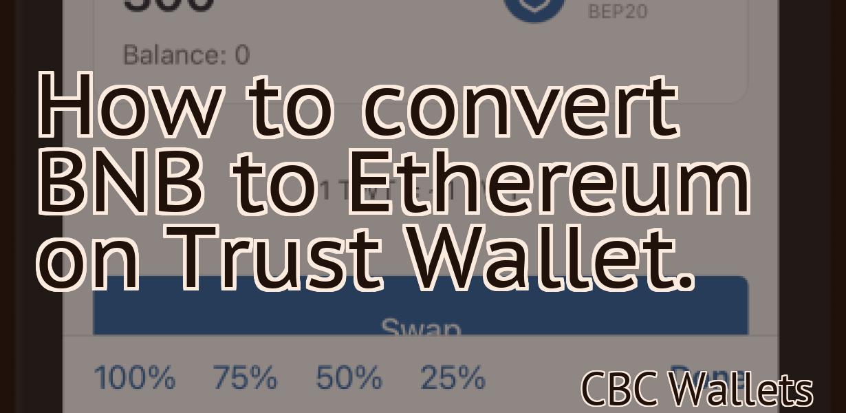How to convert BNB to Ethereum on Trust Wallet.