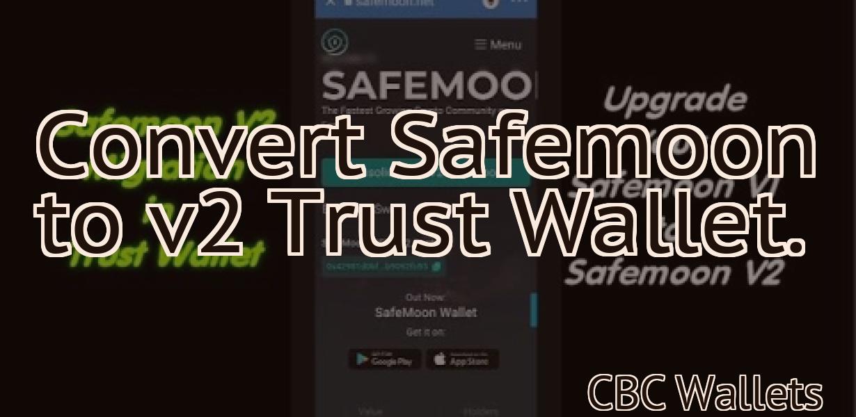Convert Safemoon to v2 Trust Wallet.