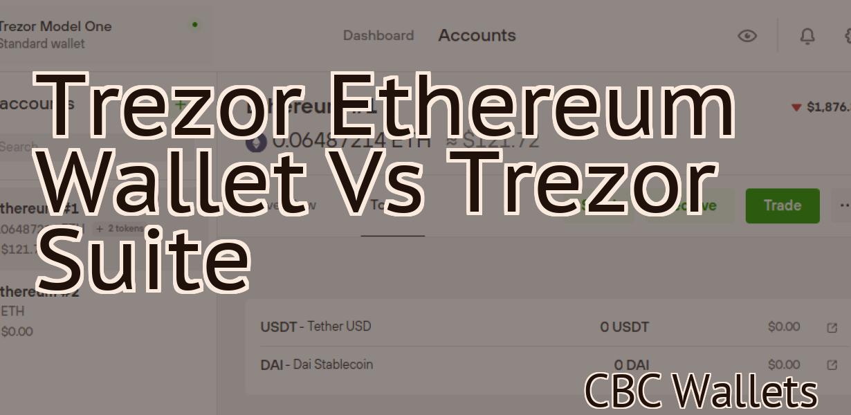 Trezor Ethereum Wallet Vs Trezor Suite