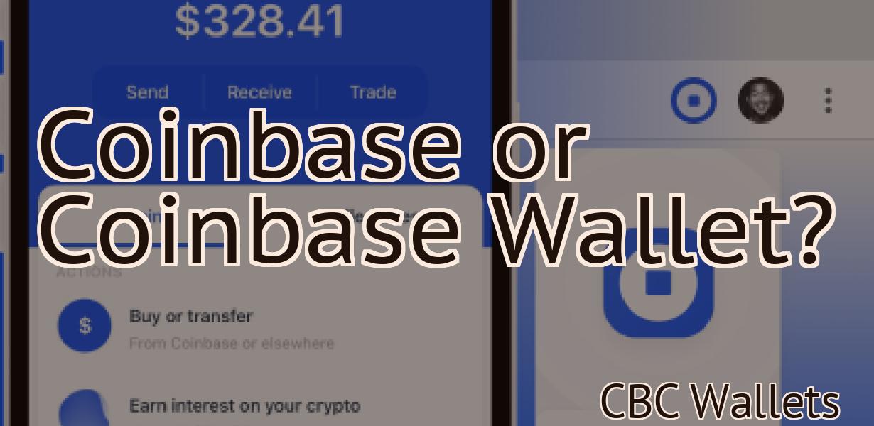 Coinbase or Coinbase Wallet?