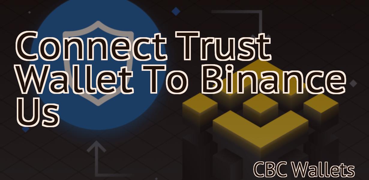 Connect Trust Wallet To Binance Us