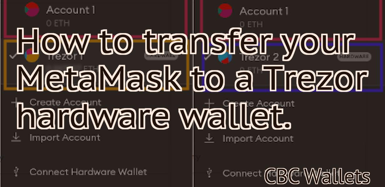 How to transfer your MetaMask to a Trezor hardware wallet.