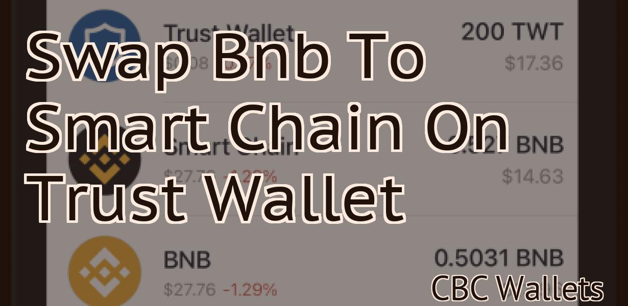Swap Bnb To Smart Chain On Trust Wallet