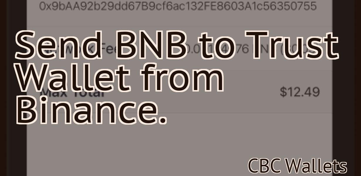 Send BNB to Trust Wallet from Binance.