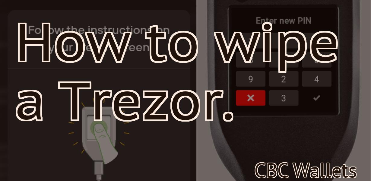 How to wipe a Trezor.