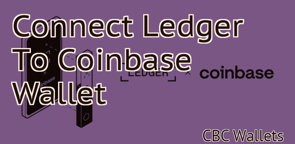 Connect Ledger To Coinbase Wallet