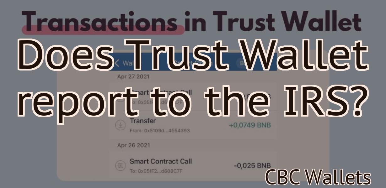 Does Trust Wallet report to the IRS?