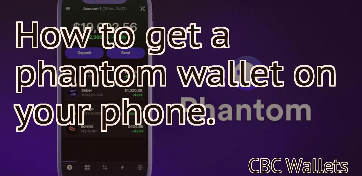 How to get a phantom wallet on your phone.