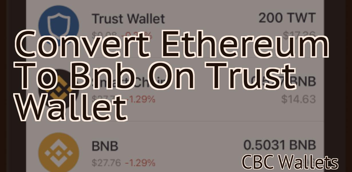 Convert Ethereum To Bnb On Trust Wallet